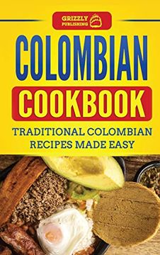 portada Colombian Cookbook: Traditional Colombian Recipes Made Easy (in English)