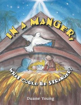 portada In a Manger, What Could Be Stranger?