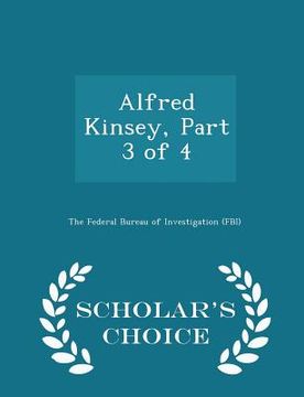 portada Alfred Kinsey, Part 3 of 4 - Scholar's Choice Edition (en Inglés)