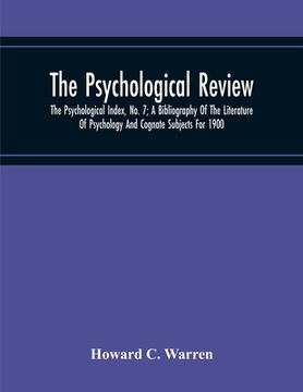 portada The Psychological Review; The Psychological Index, No. 7; A Bibliography Of The Literature Of Psychology And Cognate Subjects For 1900 (en Inglés)