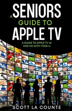 portada A Seniors Guide to Apple TV: A Guide to Apple TV 4K and HD with TVOS 14 (in English)