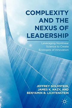 portada Complexity and the Nexus of Leadership,Leveraging Nonlinear Science to Create Ecologies of Innovation (en Inglés)