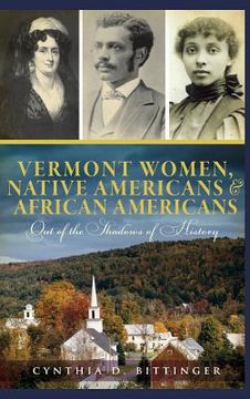 portada Vermont Women, Native Americans & African Americans: Out of the Shadows of History (en Inglés)