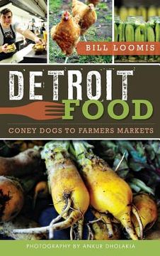 portada Detroit Food: Coney Dogs to Farmers Markets (en Inglés)