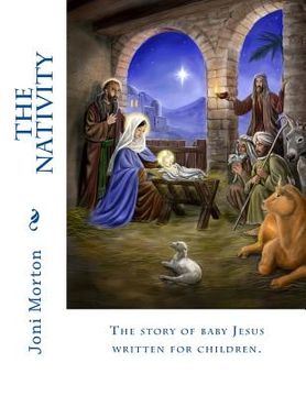 portada The Nativity: The story of baby Jesus written for children. (en Inglés)