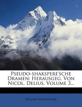 portada pseudo-shakspere'sche dramen: herausgeg. von nicol. delius, volume 3... (en Inglés)