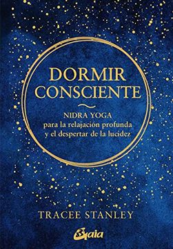 portada Dormir Consciente: Nidra Yoga Para la Relajación Profunda y el Despertar de la Lucidez (in Spanish)