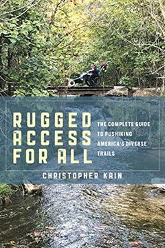 portada Rugged Access for All: A Guide for Pushiking America's Diverse Trails with Mobility Chairs and Strollers (en Inglés)
