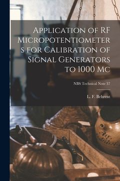 portada Application of RF Micropotentiometers for Calibration of Signal Generators to 1000 Mc; NBS Technical Note 37