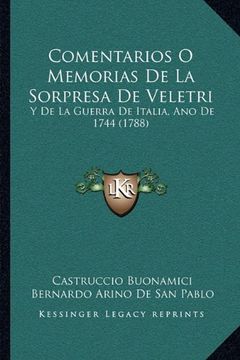 portada Comentarios o Memorias de la Sorpresa de Veletri: Y de la Guerra de Italia, ano de 1744 (1788) (in Spanish)