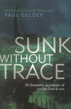 portada sunk without trace: 30 dramatic accounts of yachts lost at sea (in English)