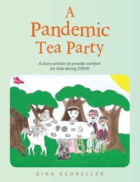 portada A Pandemic Tea Party: A Story Written to Provide Comfort for Kids During Covid
