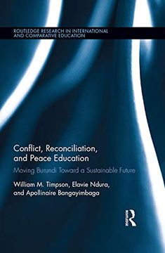 portada Conflict, Reconciliation and Peace Education: Moving Burundi Toward a Sustainable Future (Routledge Research in International and Comparative Education) (en Inglés)