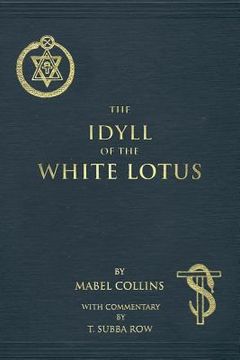 portada The Idyll of the White Lotus: With Commentary by T. Subba Row (en Inglés)
