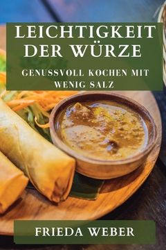 portada Leichtigkeit der Würze: Genussvoll Kochen mit Wenig Salz (en Alemán)