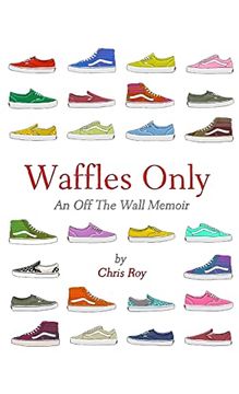 portada Waffles Only: An off the Wall Memoir (en Inglés)