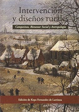 portada Intervencion y Diseños Rurales: Campesinos, Bienestar Social y an Tropologia