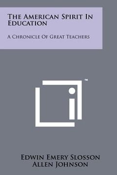 portada the american spirit in education: a chronicle of great teachers (en Inglés)