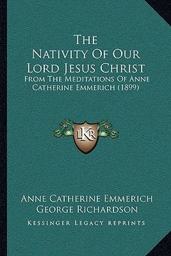 portada the nativity of our lord jesus christ: from the meditations of anne catherine emmerich (1899)