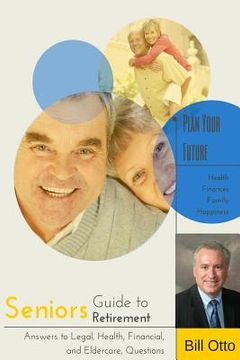 portada Seniors Guide to Retirement: Answers to Legal, Health, Financial and Eldercare Questions (en Inglés)