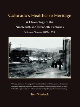 portada Colorado's Healthcare Heritage: A Chronology of the Nineteenth and Twentieth Centuries Volume one - 1800-1899 (en Inglés)