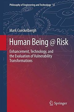 portada Human Being @ Risk: Enhancement, Technology, and the Evaluation of Vulnerability Transformations (Philosophy of Engineering and Technology)