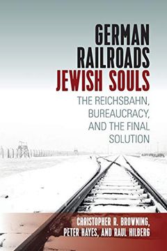 portada German Railroads, Jewish Souls: The Reichsbahn, Bureaucracy, and the Final Solution (en Inglés)