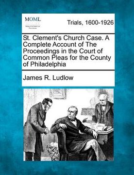 portada st. clement's church case. a complete account of the proceedings in the court of common pleas for the county of philadelphia (in English)