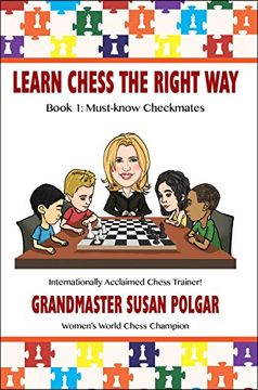 portada Learn Chess the Right Way!: Book 1: Must-Know Checkmates (en Inglés)
