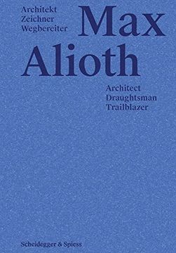 portada Max Alioth: Architect, Draughtsman, Trailblazer
