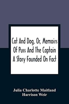 portada Cat and Dog, or, Memoirs of Puss and the Captain: A Story Founded on Fact (en Inglés)