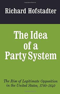 portada The Idea of a Party System: The Rise of Legitimate Opposition in the United States, 1780-1840 (en Inglés)