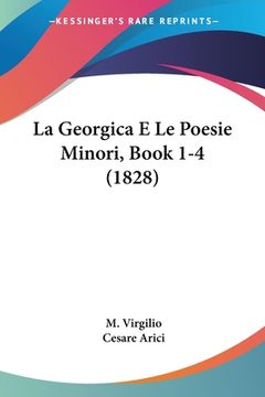 portada La Georgica E Le Poesie Minori, Book 1-4 (1828) (in Italian)