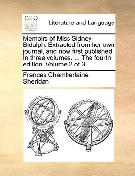 portada memoirs of miss sidney bidulph. extracted from her own journal, and now first published. in three volumes. ... the fourth edition. volume 2 of 3 (en Inglés)