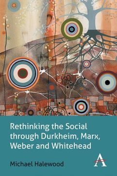 portada Rethinking the Social Through Durkheim, Marx, Weber and Whitehead (en Inglés)