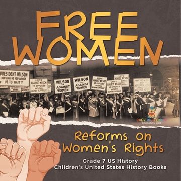 portada Free Women Reforms on Women's Rights Grade 7 US History Children's United States History Books (en Inglés)