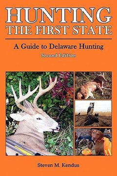 portada hunting the first state: a guide to delaware hunting - second edition (en Inglés)