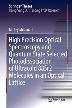 portada High Precision Optical Spectroscopy and Quantum State Selected Photodissociation of Ultracold 88Sr2 Molecules in an Optical Lattice (Springer Theses)