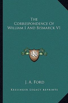 portada the correspondence of william i and bismarck v1 (en Inglés)