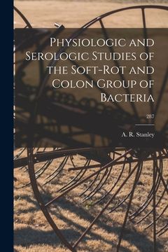 portada Physiologic and Serologic Studies of the Soft-rot and Colon Group of Bacteria; 287 (en Inglés)