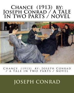 portada Chance (1913) by: Joseph Conrad / A TALE IN TWO PARTS / NOVEL