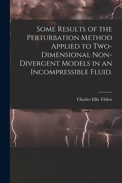 portada Some Results of the Perturbation Method Applied to Two-dimensional Non-divergent Models in an Incompressible Fluid. (en Inglés)