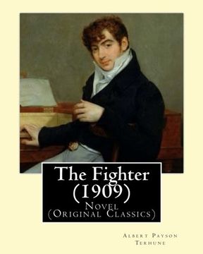 portada The Fighter (1909). By: Albert Payson Terhune: Novel  (Original Classics)