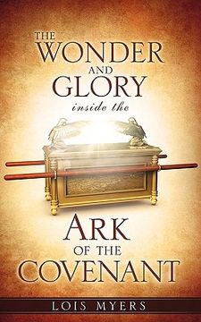 portada the wonder and glory inside the ark of the covenant (in English)