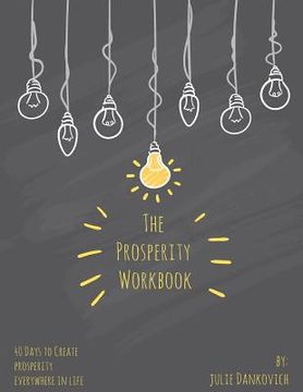 portada The Prosperity Workbook: 40 Days to Create Prosperity Everywhere in Life (en Inglés)