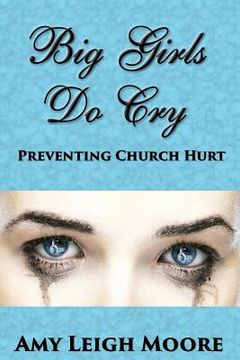 portada Big Girls Do Cry: Preventing Church Hurt (en Inglés)