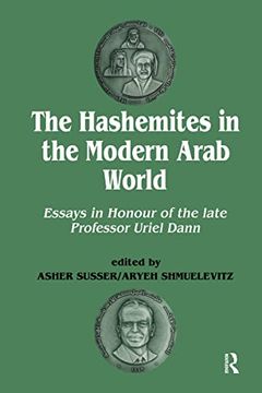 portada The Hashemites in the Modern Arab World: Essays in Honour of the Late Professor Uriel Dann (en Inglés)