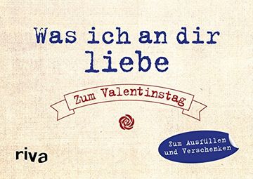 portada Was ich an dir Liebe - zum Valentinstag: Zum Ausfüllen und Verschenken (en Alemán)