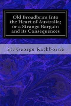 portada Old Broadbrim Into the Heart of Australia; or a Strange Bargain and its Consequences (en Inglés)
