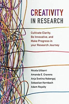 portada Creativity in Research: Cultivate Clarity, be Innovative, and Make Progress in Your Research Journey 
